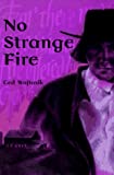 No Strange Fire: A Novel about the Amish Barn Fires in Big Valley