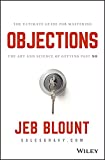 Objections: The Ultimate Guide for Mastering The Art and Science of Getting Past No (Jeb Blount)