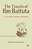 The Travels of Ibn Battuta: A Guided Arabic Reader (Arabic Edition)