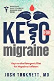 Keto for Migraine: Keys to the Ketogenic Diet for Migraine Sufferers (The Physicians Guide to Holistic Migraine Relief)