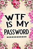 WTF Is My Password: password book, password log book and internet password organizer, alphabetical password book, Logbook To Protect Usernames and ... notebook, password book small 6â€ x 9â€