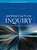 Appreciative Inquiry: Change at the Speed of Imagination (Second Edition)