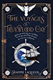 The Voyages of Trueblood Cay: Being an especial accounting of his life and times at sea, as told by Gil Rafael (Venery)