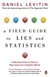 A Field Guide to Lies and Statistics: A Neuroscientist on How to Make Sense of a Complex World