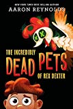 The Incredibly Dead Pets of Rex Dexter (The Incredibly Dead Pets of Rex Dexter, 1)