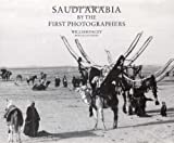 Saudi Arabia by the First Photographers