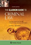 Glannon Guide To Criminal Law: Learning Criminal Law Through Multiple-Choice Questions and Analysis (Glannon Guides)