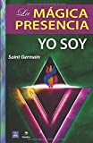 La Mgica Presencia Yo Soy (Metafsica esencial) (Spanish Edition)