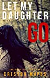 Let My Daughter Go (Signs of Life Series)