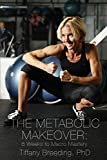 The Metabolic Makeover: 8 Weeks to Macro Mastery