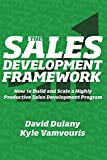 The Sales Development Framework: How to Build and Scale a Highly Productive Sales Development Program