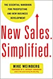 New Sales. Simplified.: The Essential Handbook for Prospecting and New Business Development