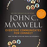 Everyone Communicates, Few Connect: What the Most Effective People Do Differently