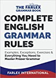 Complete English Grammar Rules: Examples, Exceptions, Exercises, and Everything You Need to Master Proper Grammar (The Farlex Grammar Book 1)