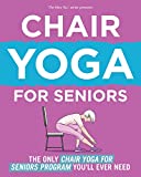 Chair Yoga For Seniors: The Only Chair Yoga For Seniors Program You'll Ever Need (The New You)