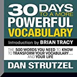 30 Days to a More Powerful Vocabulary: The 500 Words You Need to Know to Transform Your Vocabulary...and Your Life