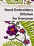 Hand Embroidery Stitches for Everyone: A step-by-step pictorial guide to 200 embroidery stitches with patterns and a bit of history (Sarah’s Hand Embroidery Tutorials)