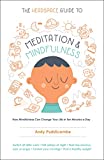 The Headspace Guide to Meditation and Mindfulness: How Mindfulness Can Change Your Life in Ten Minutes a Day