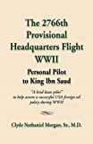 The 2766th Provisional Headquarters Flight WWII: Personal Pilot to King Ibn Saud