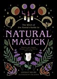 Natural Magick: Discover your magick. Connect with your inner & outer world (The Witch of the Forest’s Guide to…)