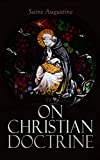 On Christian Doctrine: Theological Treatise on the Teachings of Scriptures