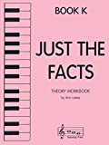 Just the Facts - Theory Workbook - Book K