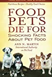 Food Pets Die For: Shocking Facts About Pet Food