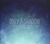 Only a Shadow.. -CD+DVD-