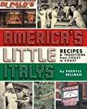 Americas Little Italys: Recipes & Traditions from Coast to Coast