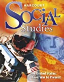Harcourt Social Studies: Student Edition Grade 6 US: Civil War to Present 2010