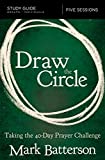 Draw the Circle Study Guide: Taking the 40 Day Prayer Challenge