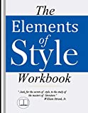 The Elements of Style Workbook: Writing Strategies with Grammar Book (Writing Workbook Featuring New Lessons on Writing with Style)