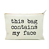 This Bag Contains My Face Makeup Bag Girl's Bag Makeup Quotes Unique Makeup Case Cosmetic Bag Gift for Her