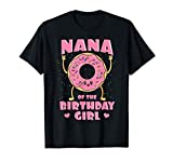 Nana Of The Birthday Girl Donut Bday Party Grandmother Nanna T-Shirt