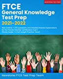 FTCE General Knowledge Test Prep 2021-2022: New Outline + 375 Questions and Detailed Answer Explanations for the Florida Teacher Certification Exam (Study Guide + 3 Full-Length Practice Tests)