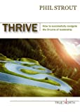 Thrive: How to successfully navigate the S-turns of leadership (True North Book 2)