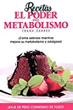 Recetas El Poder del Metabolismo por Frank Suárez - Coma Sabroso Mientras Mejora su Metabolismo y Adelgaza (Spanish Edition)