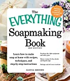 The Everything Soapmaking Book: Learn How to Make Soap at Home with Recipes, Techniques, and Step-by-Step Instructions - Purchase the right equipment and ... and sell your creations (Everything®)