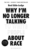 Why I’m No Longer Talking to White People About Race: The Sunday Times Bestseller