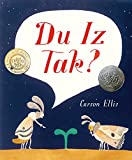 Du Iz Tak? (E. B. White Read-Aloud Award. Picture Books)