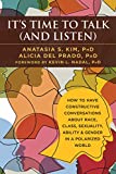 It's Time to Talk (and Listen): How to Have Constructive Conversations About Race, Class, Sexuality, Ability & Gender in a Polarized World (A Handbook ... Sexuality, Ability, Gender, and More)