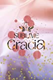 Sublime Gracia: Agenda cristiana 2022 para mujer, mensual y diario con citas bíblicas, devocional diario, contactos y notas (Spanish Edition)