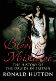 Blood & Mistletoe: The History of the Druids in Britain