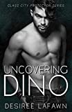 Uncovering Dino (Glass City Protectors Book 3)