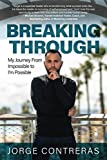 Breaking Through: My Journey from Impossible to I'm Possible
