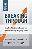 Breaking Through: Leadership Disciplines from Top Performing Staffing Firms