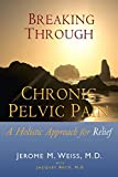 Breaking Through Chronic Pelvic Pain: A Holistic Approach for Relief