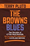 The Browns Blues: Two Decades of Utter Frustration: Why Everything Kept Going Wrong for the Cleveland Browns