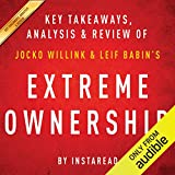 Extreme Ownership: How US Navy SEALs Lead and Win by Jocko Willink and Leif Babin | Key Takeaways, Analysis & Review