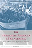 The Vietnamese American 1.5 Generation: Stories of War, Revolution, Flight and New Beginnings (Asian American History and Culture)